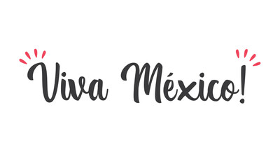 Viva Mexico, traditional mexican phrase, lettering vector illustration. Hand drawn style handwritten text.