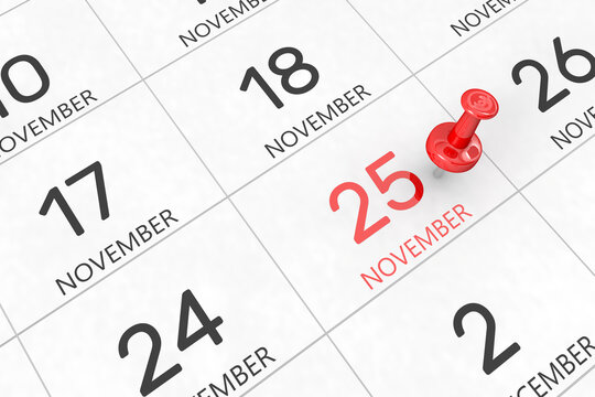 3d rendering of important days concept. November 25th. Day 25 of month. Red date written and pinned on a calendar. Autumn month, day of the year. Remind you an important event or possibility.