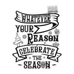 Whatever your reason celebrate the season 1 Illustration vector