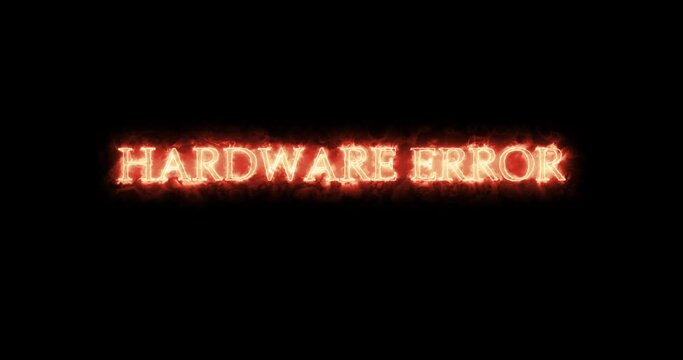 Hardware Error written with fire. Loop