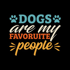 Fototapeta premium dogs are my favorite people - dog t shirt design