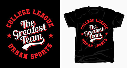 College league the greatest team varsity typography for t-shirt design