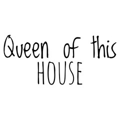 ''Queen of this house'' Quote Illustration