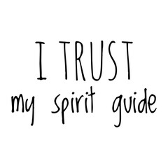 ''I trust my spirit guide'' Quote Illustration