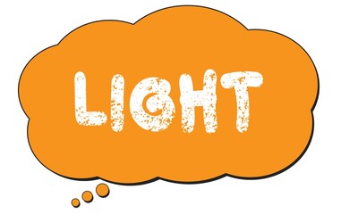 LIGHT text written on an orange thought bubble.