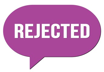 REJECTED text written in a violet speech bubble