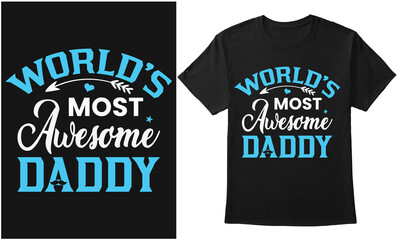 World's most awesome daddy, Father's day t-shirt typography t-shirt design