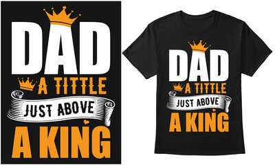 Father Day T-shirt. DAD a tittle just above a king typography with king crown vector design for t-shirt, banner, mug, poster, etc