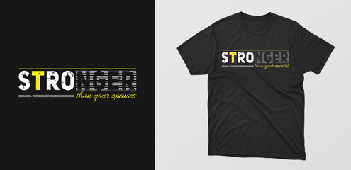 "stronger than your excuses" modern typography t-shirt. motivational quote with grunge effect. Vector design for textile, posters, tshirt, cover, banner, cards, cases etc