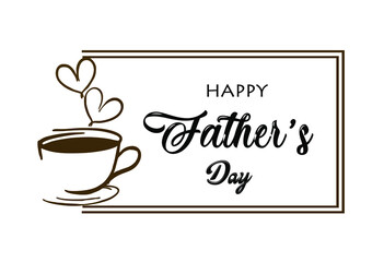 Father's day typography vector. Happy father's day greetings card vector with a cup of coffee