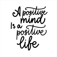 A positive mind is a positive life vector typography illustration for poster print postcard. Inspirational phrase, motivation. Modern brush calligraphy.