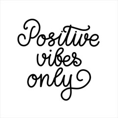 Obraz na płótnie Canvas Positive vibes only hand calligraphy vector illustartion for t-shirt print design, typographic composition phrase quote poster postcard design