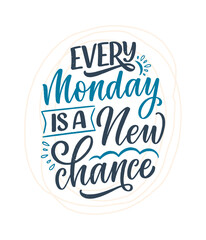 Hand drawn lettering quote in modern calligraphy style about Monday. Slogan for print and poster design. Vector