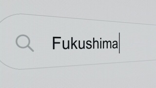 Fukushima - Internet browser search engine bar typing japanese nuclear disaster prefecture name.