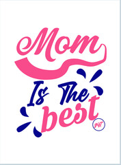 Mom is the best gift . Mother's Day T-Shirt, Mother's Day Vector graphic for t shirt. Vector graphic, typographic poster or t-shirt. Mother's Day style background, logo.