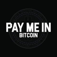 Pay me in bitcoin with Bitcoin on Back Illustration Vector Design Can Print On T-shirt Poster Banner