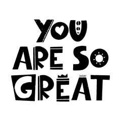 You are so great. Handwritten modern calligraphy, brush painted letters. Vector illustration.