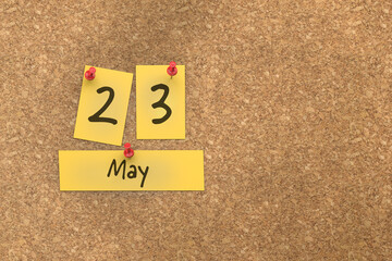 3d rendering of important days concept. May 23rd. Day 23 of month. The date written on yellow papers is pinned to the cork board. Spring month, day of the year. Remind you an important event.