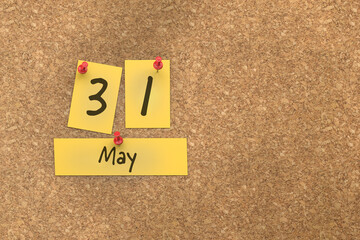 3d rendering of important days concept. May 31st. Day 31 of month. The date written on yellow papers is pinned to the cork board. Spring month, day of the year. Remind you an important event.