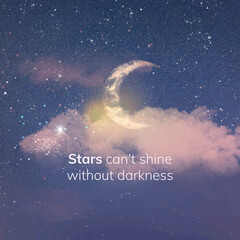 Fototapeta na wymiar Sky graphic with quote at night time, stars can’t shine without darkness