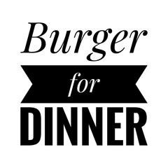 ''Burger for dinner'' Quote Illustration