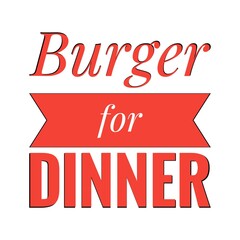 ''Burger for dinner'' Quote Illustration