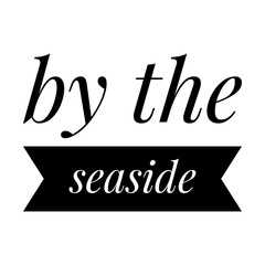 ''By the seaside'' Quote Illustration