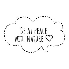 ''Be at peace with nature'' Quote Illustration