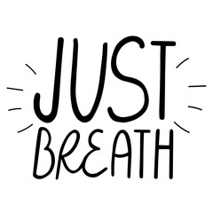 Vector lettering - Just breath, mindful advice for calming down