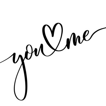 You Me. Hand lettering and modern calligraphy inscription for design greeting cards, invitation and other.