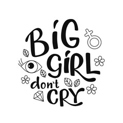 Feminist and girl power handwritten phrase slogan set. Big girl don't cry - lettering quotes, type, font isolated on white background for gender equality female activist poster, banner. EPS10