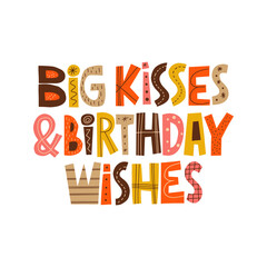 Big kisses and birthday wishes hand drawn lettering. Colourful paper applique style. Anniversary invitation template for celebration design. Fun letters for b-day wishes, greeting card