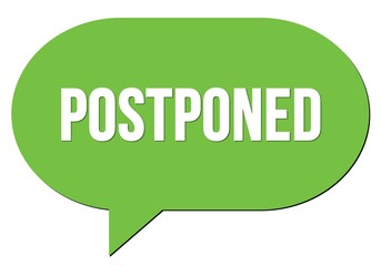 POSTPONED text written in a green speech bubble