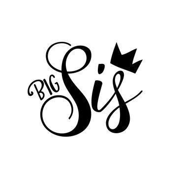 Big Sis - Calligraphy illustration isolated on white background. Typography for banners, badges, postcard, t-shirt, prints.