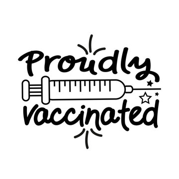 Proudly Vaccinated -  Happy Slogan In Covid-19 Pandemic Self Isolated Period.  Good For T Shirt Print, Card, Poster, And Other Gift Design.