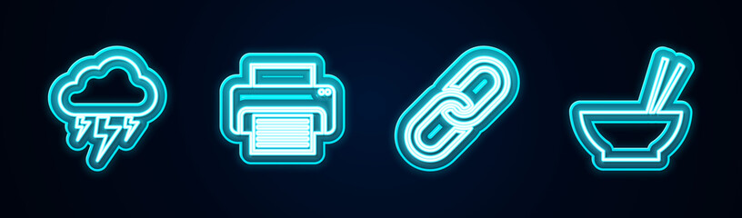 Set line Storm, Printer, Chain link and Bowl with chopsticks. Glowing neon icon. Vector