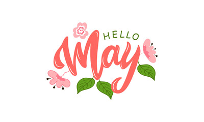 Obraz premium Hello May handwritten text isolated on white background with flowers and leaves for card, logo, invitation, flyer, print. Vector illustration. Hand lettering, modern brush calligraphy. Spring month