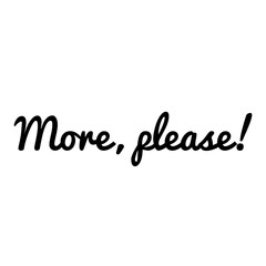 ''More, please'' Quote Illustration