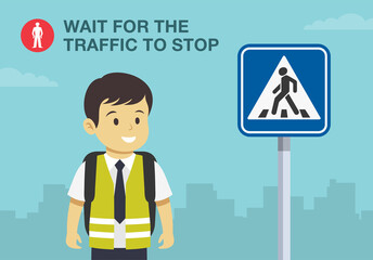 Pedestrian safety rule. School kid is waiting at zebra crossing with road sign. Road safety rules for school children. Flat vector illustration template.