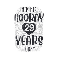 Hip hip hooray 29 years today, Birthday anniversary event lettering for invitation, greeting card and template.
