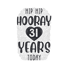 Hip hip hooray 31 years today, Birthday anniversary event lettering for invitation, greeting card and template.