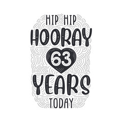Birthday anniversary event lettering for invitation, greeting card and template, Hip hip hooray 63 years today.