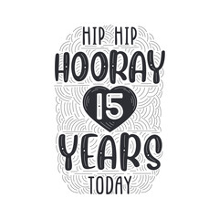 Hip hip hooray 15 years today, Birthday anniversary event lettering for invitation, greeting card and template.