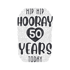 Hip hip hooray 50 years today, Birthday anniversary event lettering for invitation, greeting card and template.