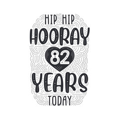 Birthday anniversary event lettering for invitation, greeting card and template, Hip hip hooray 82 years today.
