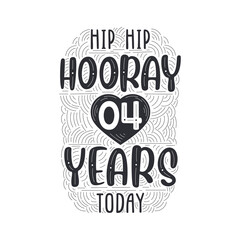 Hip hip hooray 4 years today, Birthday anniversary event lettering for invitation, greeting card and template.