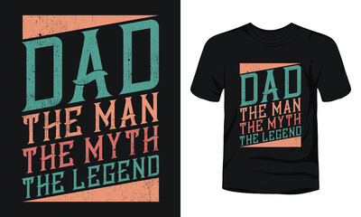 "Dad the man the myth the legend" typography t-shirt.