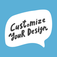 Customize your design. Hand drawn sticker bubble white speech logo. Good for tee print, as a sticker, for notebook cover. Calligraphic lettering vector illustration in flat style.