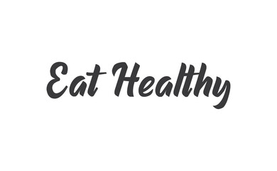 Eat healthy lettering. Inspirational quote. Hand drawn style font vector illustration.