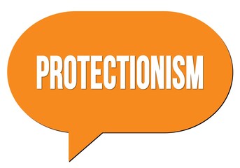 PROTECTIONISM text written in an orange speech bubble